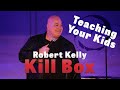 Robert kelly kill box  teaching your kid