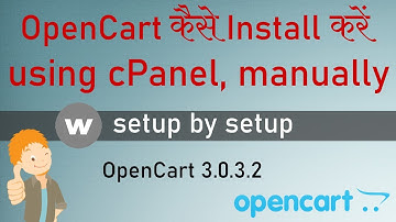 How to Install OpenCart using cPanel, manually install OpenCart