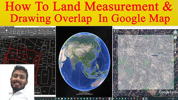 How To Land Measurement & Mouza Map Overlap In Google Map..