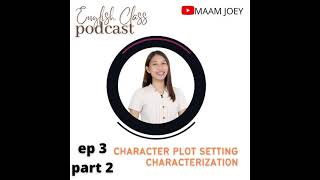 Ep 3 Part 2 Character Plot Setting Characterization