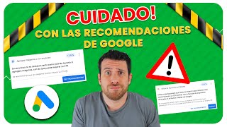 ¡CUIDADO! No apliques las RECOMENDACIONES de Google Ads sin antes ver este video