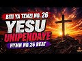 YESU UNIPENDAYE BITI YA TENZI NO 26 HYMN NO 26 