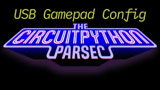 John Park's CircuitPython Parsec: USB Gamepad Configuration #adafruit #circuitpython