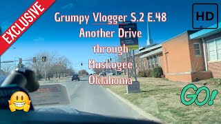 Famous Grumpy Vlogger S.2 E.48- Another Drive through Muskogee Oklahoma Net Worth