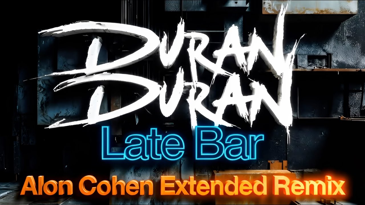 Duran Duran - Late Bar (Alon Cohen Extended Remix)