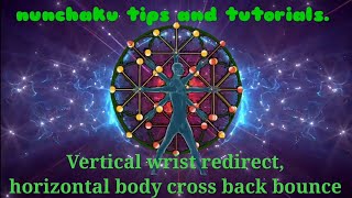 nunchaku tips and tutorials. Vertical wrist redirect into horizontal body cross back bounce