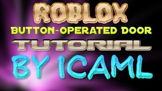 ❋ How to Create a Button-Operated Door on ROBLOX ❋
