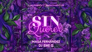 DJ Emi G, Maga Fernández - Sin Querer (Bachata Version)