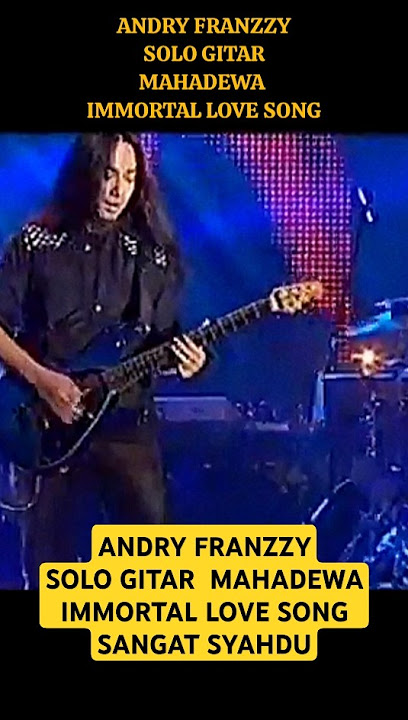 ANDRY FRANZZY SOLO GITAR MAHADEWA IMMORTAL LOVE SONG #mahadewa #dewa19 #ahmaddhani #judika
