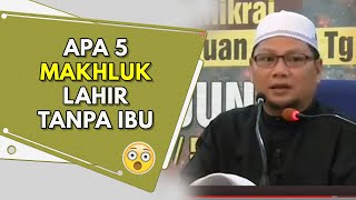 Apa 5 Makhluk Lahir Tanpa Ibu 😯 | Ustaz Dato Badlishah Alauddin