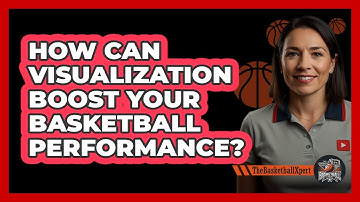 How Can Visualization Boost Your Basketball Performance? - The Basketball Xpert