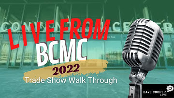 BCMC Trade Show LIVE Walk Through on Dave Cooper LIVE