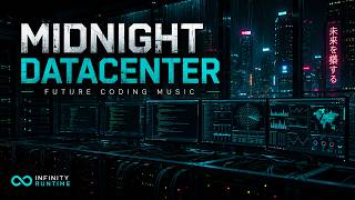 Midnight Datacenter ⭐ Future Coding Music