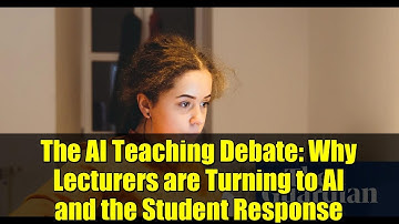 The AI Teaching Debate: Why Lecturers are Turning to AI and the Student Response
