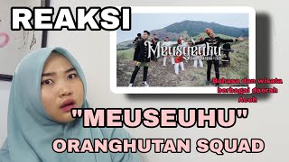 Reaksi ORANGHUTAN SQUAD - MEUSYEUHU | Penampilan Perpaduan Musik Modern dan Tradisonal Berbagai Aceh