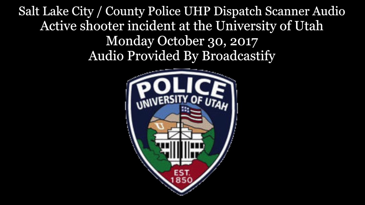Salt Lake City Dispatch Scanner Audio Active shooter incident at the