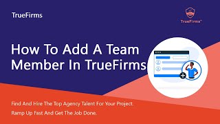 How to team member in TrueFirms | IT Staff Augmentation Company | May 2023