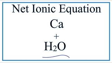 How to Write the  (CORRECT) Net Ionic Equation for Ca + H2O = Ca(OH)2 + H2