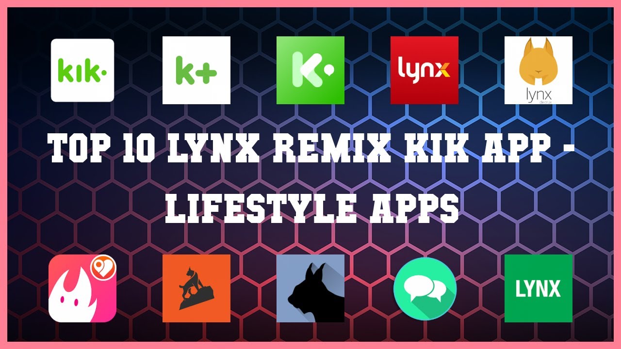 Top 10 Lynx Remix Kik App Android Apps 