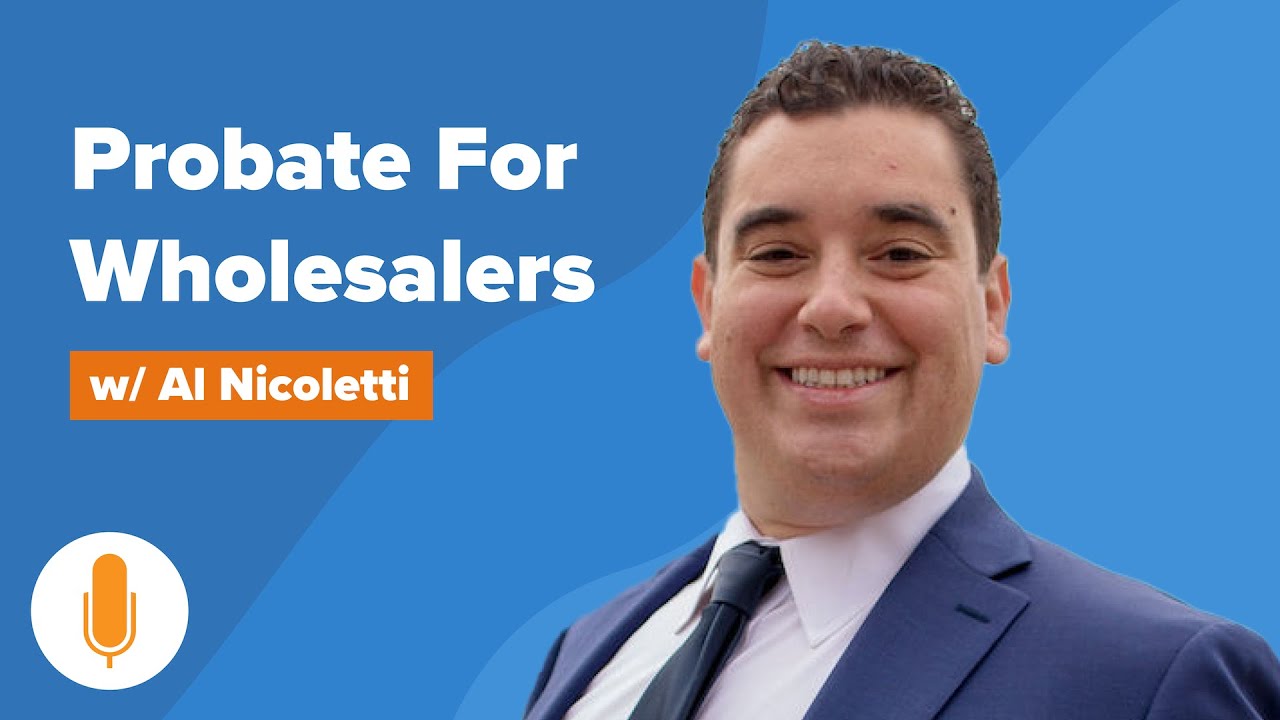 Hidden Deals for Wholesalers | A Guide to Probate Leads w/ Al Nicoletti