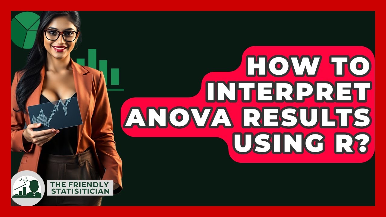 How To Interpret ANOVA Results Using R? - The Friendly Statistician