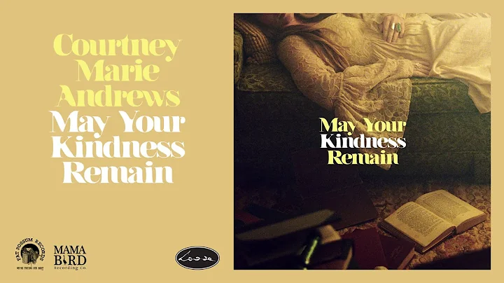 Courtney Marie Andrews - May Your Kindness Remain ...