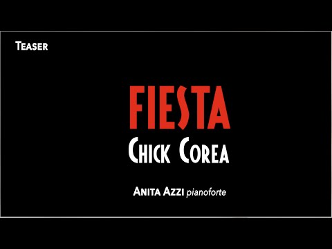 Chick Corea FIESTA - Anita Azzi, pianoforte (TEASER)