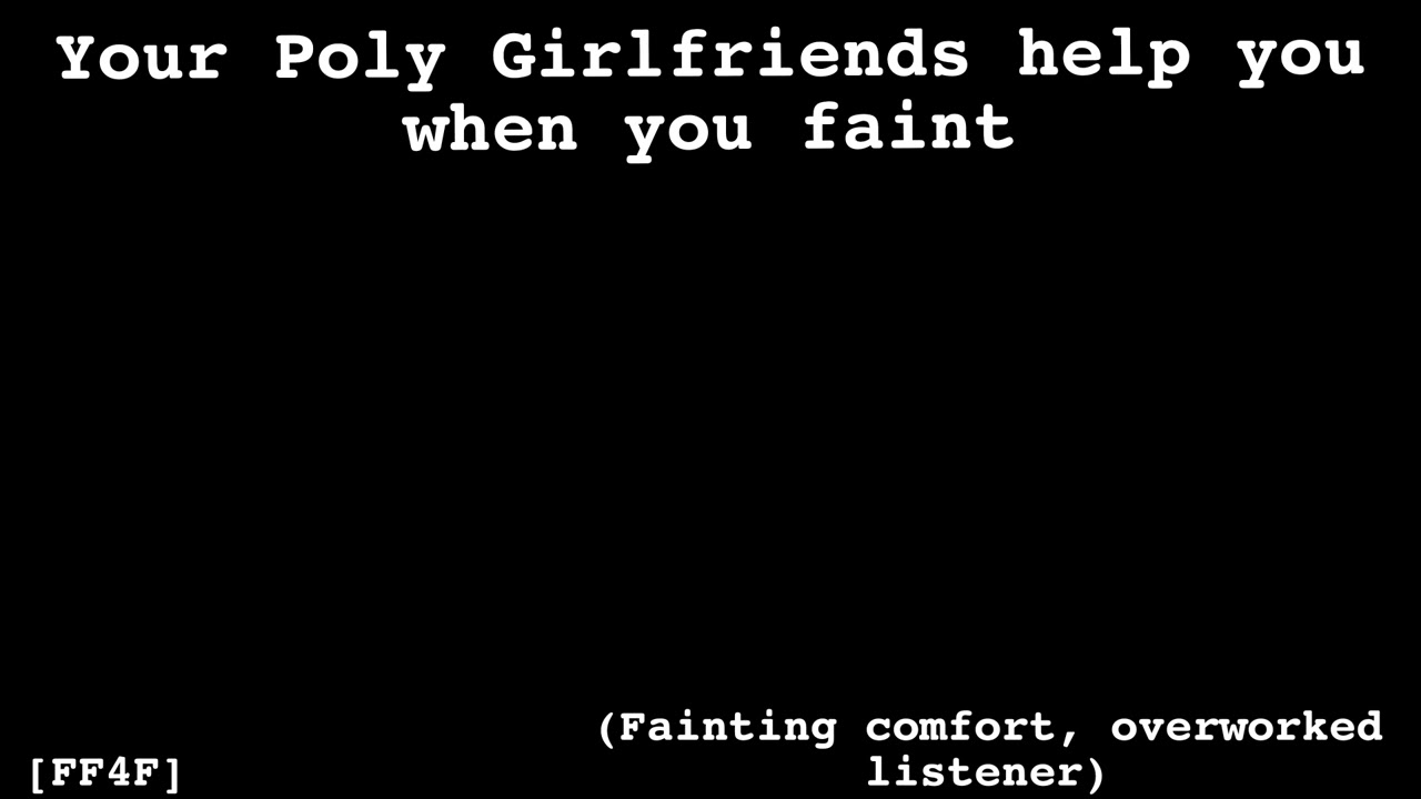 [FF4F] Your Poly Girlfriends help you when you Faint