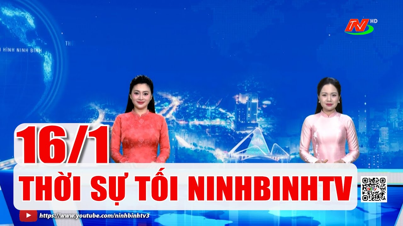 🔴Thời sự Tối NinhBinhTV - 16/1/2026 | NinhBinhTV