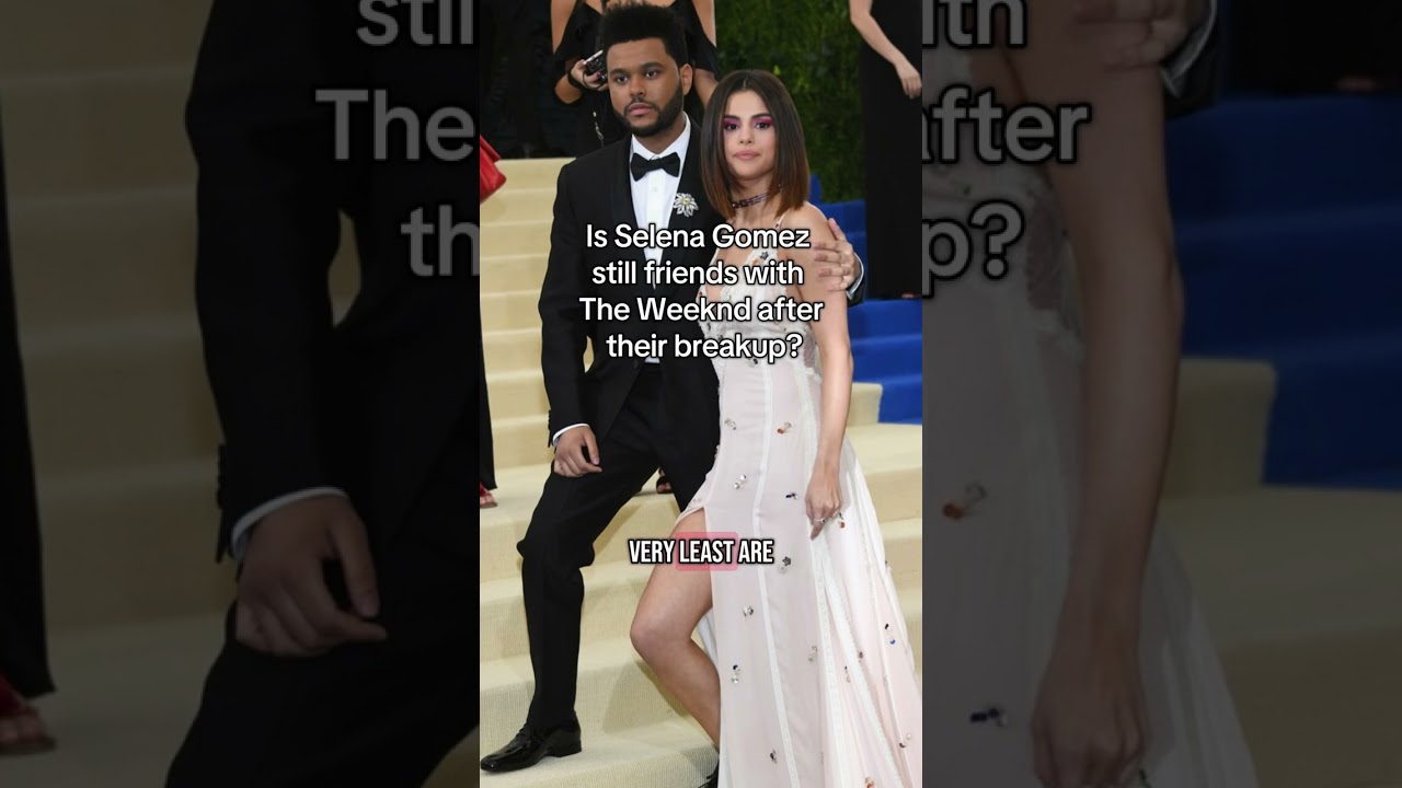 Are Selena Gomez & The Weeknd still friends after their breakup?