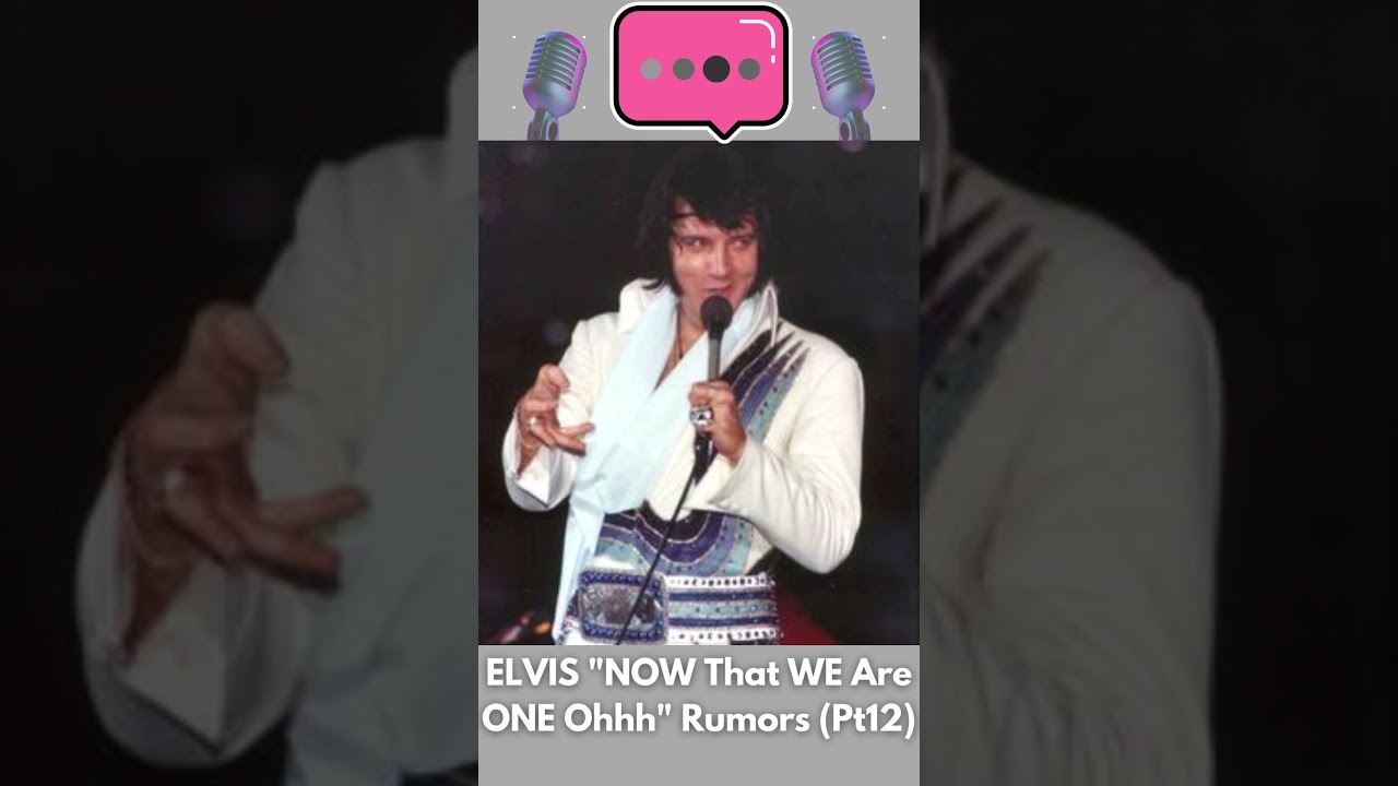 ELvis Chats  |  🎵 "Now WE Are ONE Ohhhh" 💬 Rumors (Part 12) 
