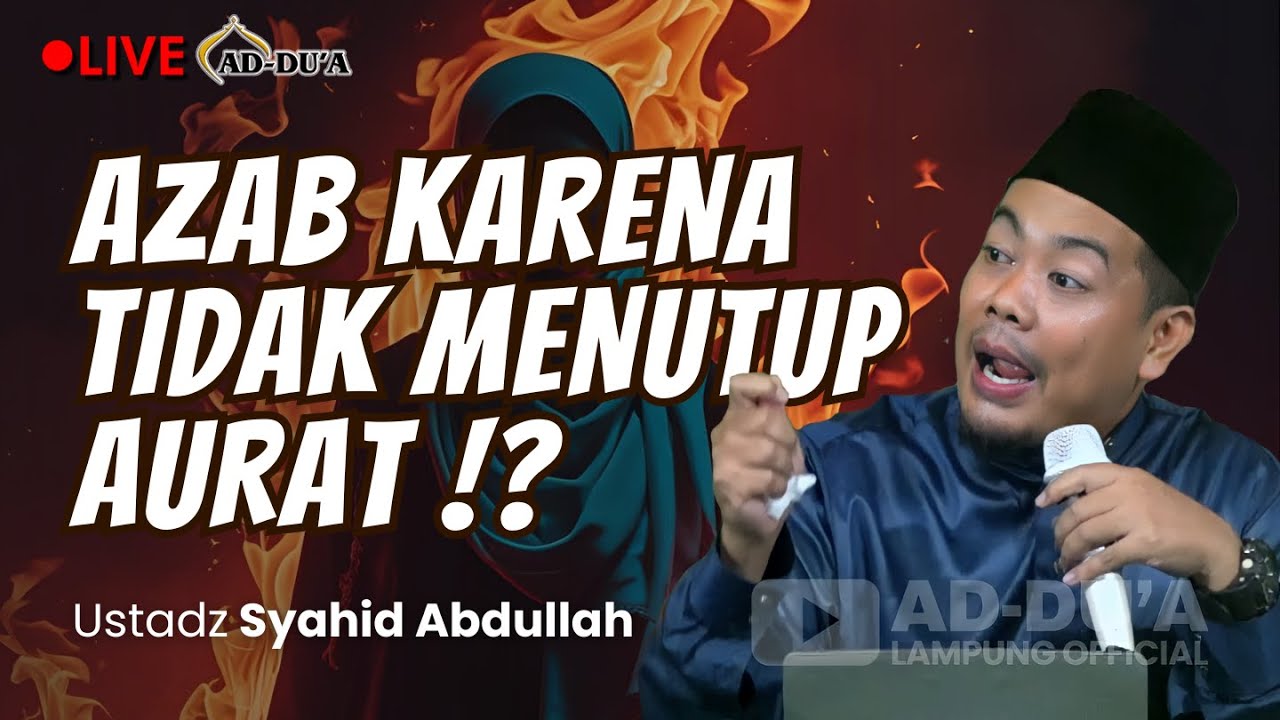 AZAB KARENA TIDAK MAU MENUTUP AURAT‼️Ustadz Syahid Abdullah #masjidaddua