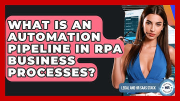 What Is An Automation Pipeline In RPA Business Processes? - Legal And HR SaaS Stack