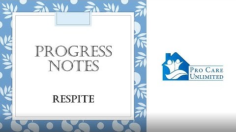 Progress Notes Training Video - Respite