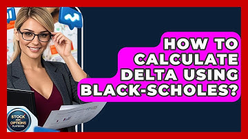 How To Calculate Delta Using Black-Scholes? - Stock and Options Playbook