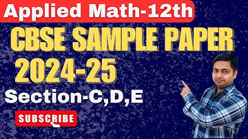 CBSE SAMPLE PAPER 2024-25 | SECTION- C,D & E | APPLIED MATH-12th |#maths @sushantclasses6634