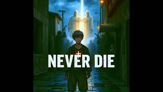 Never Die | From Death to Glory  (Revelation 11 Two witnesses sent by God)