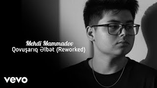 Mehdi Mammadov & Rashad Rc - Qovuşarıq Əlbət Reworked