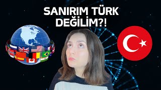 DNA Testi Yaptırdım ve Sanırım Türk Değilim!