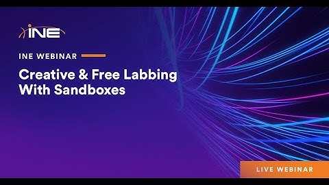 INE Live Webinar: Creative & Free Labbing With Sandboxes