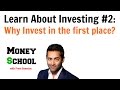 Learn About Investing #2: Why Invest In The First Place?