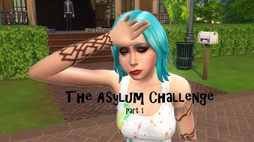 The Asylum Challenge: Sims 4 (Part 1)