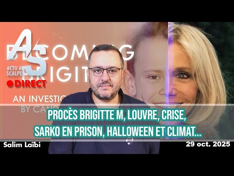 Actu Au Scalpel 29 Oct 25 Procès Brigitte Louvre Crise Sarko En Prison Halloween Et Climat