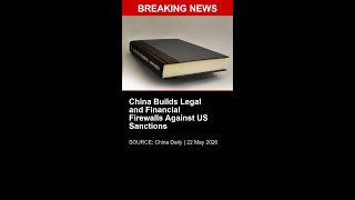 BREAKING: China Builds Legal and Financial Firewalls Against US Sanctions