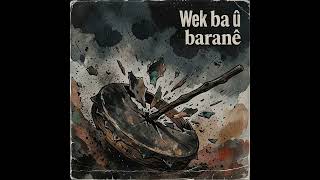 Wek Ba Û Baranê