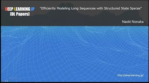 【DL輪読会 #298 1/3】Efficiently Modeling Long Sequences with Structured State Spaces