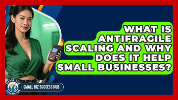 What Is Antifragile Scaling And Why Does It Help Small Businesses? - Small Biz Success Hub