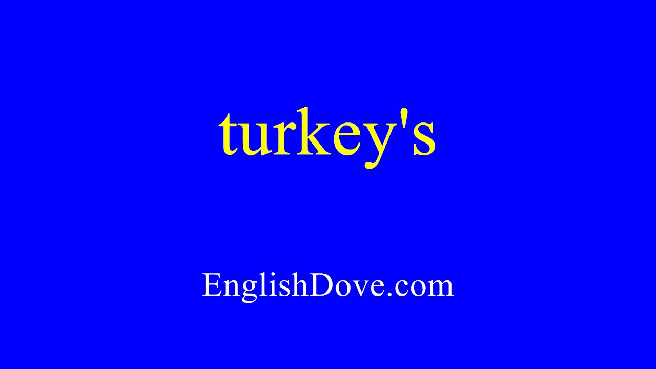 How to pronounce turkey's in American English. YouTube