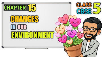 CBSE Class 5 Science | Chapter 15 | Changes in Our Environment | MCQ | Questions and Answers #cbse