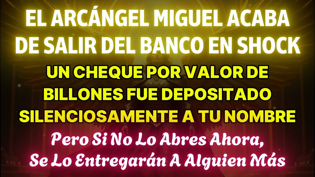 👉El Arcángel Miguel dejó al banco en shock: un cheque de billones fue depositado en silencio a tu...